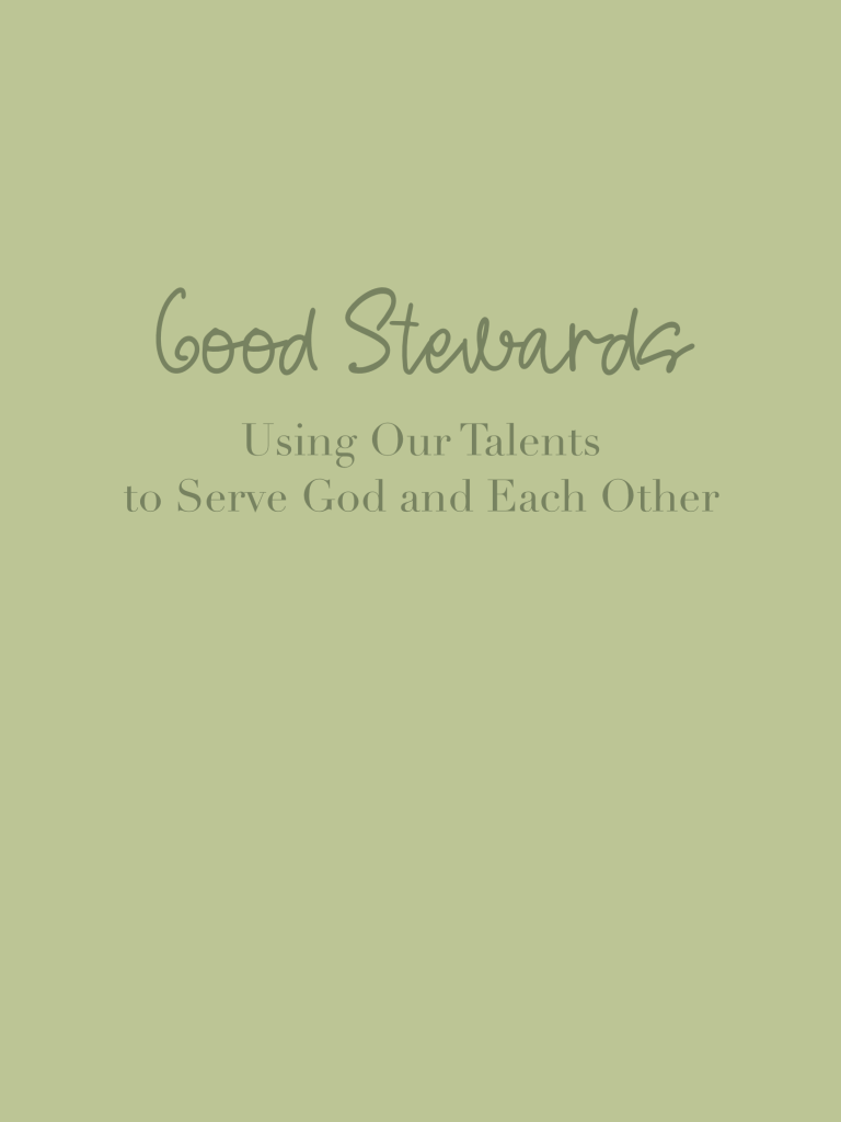 Good Stewards: Using Our Talents to Serve God and Each Other