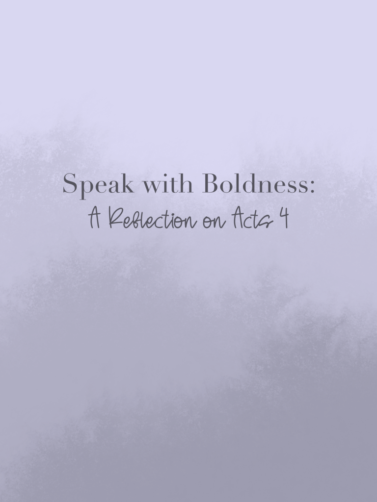 Speak with Boldness: A Reflection on Acts 4